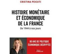 Histoire monétaire et économique de la France de 1944 à nos jours Cristina Peicuti (Auteur)