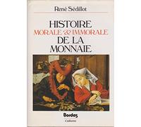 Histoire morale et immorale de la monnaie