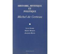 Histoire, Mystique Et Politique - Michel De Certeau
