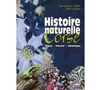 Histoire naturelle de la Corse: Flore, faune, géologie