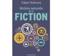 Histoire naturelle de la fiction Edgar Dubourg (Auteur)