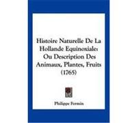 Histoire Naturelle de La Hollande Equinoxiale: Ou Description Des Animaux, Plantes, Fruits (1765) Fermin, Philippe (Auteur)