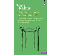 Histoire Naturelle De L'architecture - Comment Le Climat, Les Épidémies Et L'énergie Ont Façonné La Ville Et Les Bâtiments