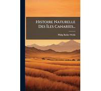 Histoire Naturelle Des Ã les Canaries...