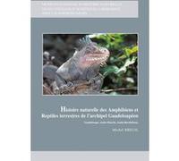 Histoire naturelle des amphibiens et reptilesarchipel guadeloupeen