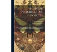 Histoire Naturelle Des Insectes: Genera Des Coleopteres, Ou Expose Methodique Et Critique De Tous Les Genres Proposes Jusqu'ici Dans Cet Ordre D'insec