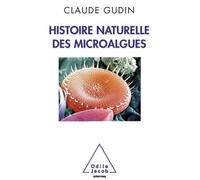 Claude Gudin – Histoire naturelle des microalgues – Essai – Broché
