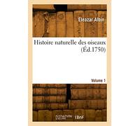 Histoire naturelle des oiseaux. Volume 1