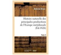 Histoire Naturelle Des Principales Productions De L'europe Méridionale . T3