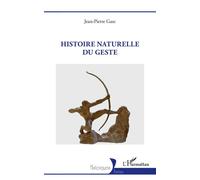 Jean Pierre Gasc – Histoire naturelle du geste – Essai – Broché
