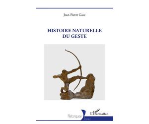 Histoire naturelle du geste - Jean Pierre Gasc - L'harmattan - broché - Essai