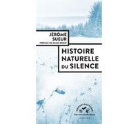 Histoire naturelle du silence Jérôme Sueur (Auteur), Gilles Boeuf (Préface)