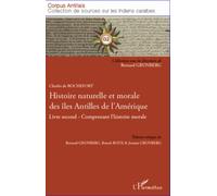 Histoire Naturelle Et Morale Des Îles Antilles De L'amérique - Livre Second Comprenant L'histoire Morale