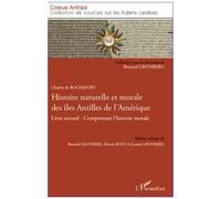 Histoire Naturelle Et Morale Des Îles Antilles De L'amérique - Livre Second Comprenant L'histoire Morale