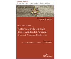 Histoire naturelle et morale des îles Antilles de l'Amérique Livre second-Comprenant l'histoire morale - Charles De Rochefort - L'harmattan - broché - Essai