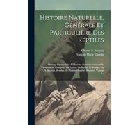 Histoire Naturelle, Générale Et Particulière Des Reptiles: Ouvrage Faisant Suite À L'histoire Naturelle Générale Et Particulieère, Composée Par ... De Plusieurs Sociétés Savantes, Volume 4...