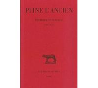 Histoire naturelle. Livre XXXVI Pline L'Ancien (Auteur), Jacques André (Edité par), Raymond Bloch (Traduction), Agnès Rouveret (Commentaire)