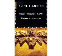 Histoire naturelle : nature des métaux, livre XXXIII
