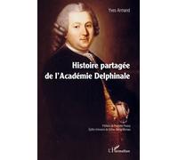 Yves Armand – Histoire partagée de l'Académie Delphinale – Essai – Broché