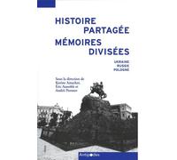 Histoire partagée, mémoires divisées: Ukraine, Russie, Pologne