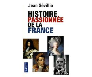 Histoire passionnée de la France de Jean Sévillia (2 avril 2015) Broché