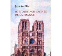 Histoire passionnée de la France - Jean Sévillia - Perrin - broché - Essai