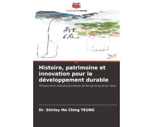 Histoire, patrimoine et innovation pour le développement durable: Perspectives interdisciplinaires de Hong Kong et au-delà