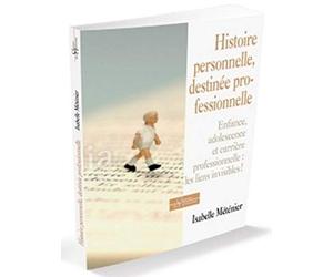 Histoire personnelle, destinée professionnelle