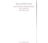 Histoire perverse du coeur humain - Milad Doueihi - Seuil - broché - Livre
