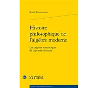 Histoire philosophique de l'algèbre moderne: Les origines romantiques de la pensée abstraite