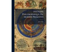 Histoire Philosophique Du Monde Primitive