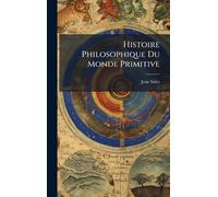 Histoire Philosophique Du Monde Primitive