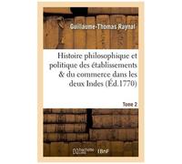 Histoire Philosophique Et Politique Des Établissemens - Tome 2