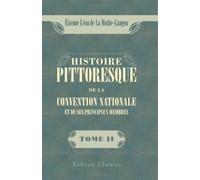Histoire pittoresque de la Convention nationale et de ses principaux membres: Tome 2