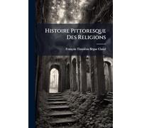 Histoire Pittoresque Des Religions