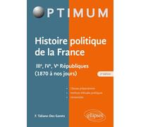 Histoire politique de la France - IIIe, IVe, Ve Républiques (1870 à nos jours) - Françoise Taliano Des Garets - Ellipses - broché - Scolaire / Universitaire