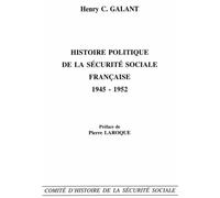 Histoire politique de la sécurité sociale française 1945-1952 - HENRY GALANT - Com.histoire Securite Sociale - broché - Etude