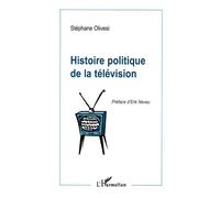 Histoire Politique de la Télévision - Stéphane Olivesi - L'harmattan - broché - Livre