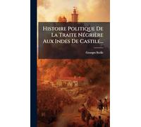 Histoire Politique De La Traite NÃ(c)grière Aux Indes De Castile...