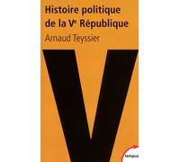 Arnaud Teyssier – Histoire politique de la Ve République – 1958-2011 – Essai – Poche