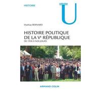 Histoire politique de la Ve République - De 1958 à nos jours - Mathias Bernard - Armand Colin - broché - Etude