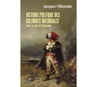 Histoire politique des colonnes infernales avant et apres le 9 thermidor Jacques Villemain (Auteur)