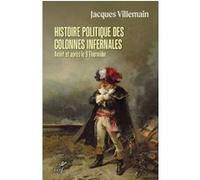 Histoire politique des colonnes infernales avant et apres le 9 thermidor Jacques Villemain (Auteur)