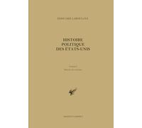 Histoire politique des États-Unis: Volume I - Histoire des colonies