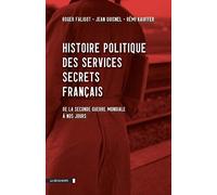 Histoire politique des services secrets français: De la Seconde Guerre mondiale à nos jours