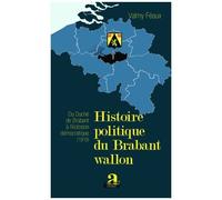 Histoire Politique Du Brabant Wallon - Du Duché De Brabant À L'éclosion Démocratique (1919)
