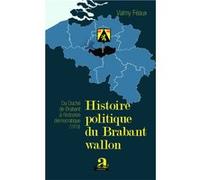 Histoire politique du Brabant wallon Valmy Feaux (Auteur)