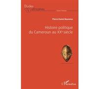 Histoire politique du Cameroun au XXè siècle Pierre Kamé Bouopda (Auteur)