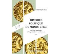 Histoire Politique Du Monde Grec - Des Temps Homériques À L'intégration Dans Le Monde Romain