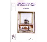 Histoire politique du royaume d'Ugarit - Jacques Freu - L'harmattan - broché - Essai